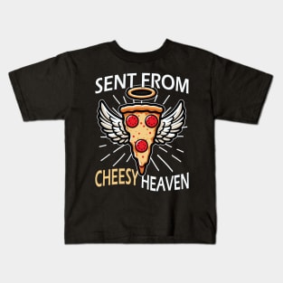 Sent From Cheesy Heaven Funny Pizza Lover Kids T-Shirt